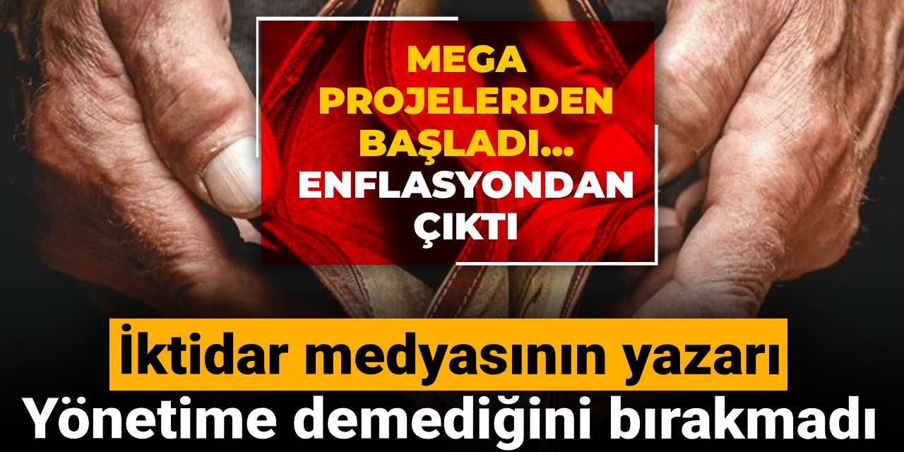 iktidar medyasinin yazari yonetime demedigini birakmadi mega projelerden basladi enflasyondan cikti nisGAFeJ